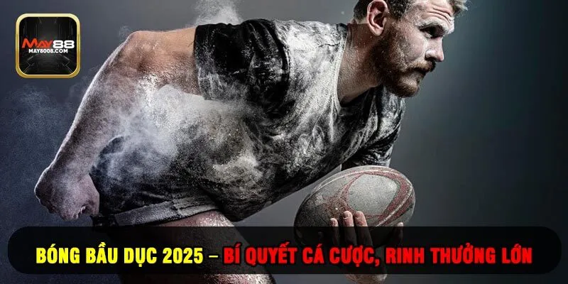 Bóng Bầu Dục 2025 – Bí Quyết Thắng Cược, Rinh Thưởng Lớn