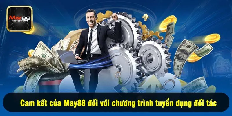 Cam kết của May88 đối với chương trình tuyển dụng đối tác