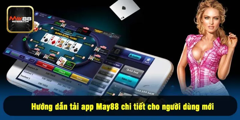 Hướng dẫn tải app May88 chi tiết cho người dùng mới