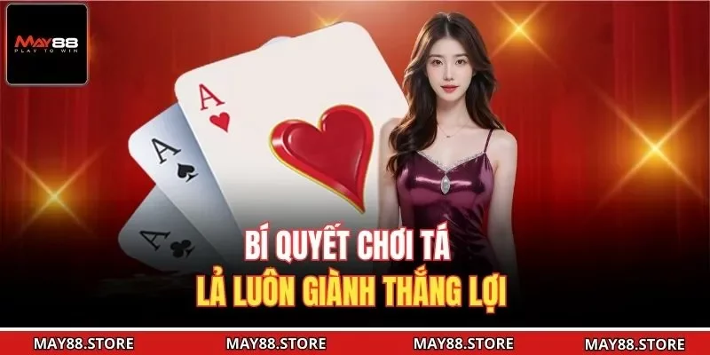 Bí quyết chơi tá lả luôn giành thắng lợi