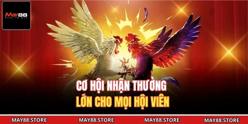 Cơ hội nhận thưởng lớn cho mọi hội viên