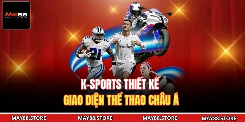 K-Sports thiết kế giao diện thể thao châu Á
