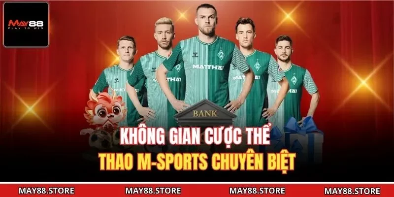 Không gian cược thể thao M-Sports chuyên biệt