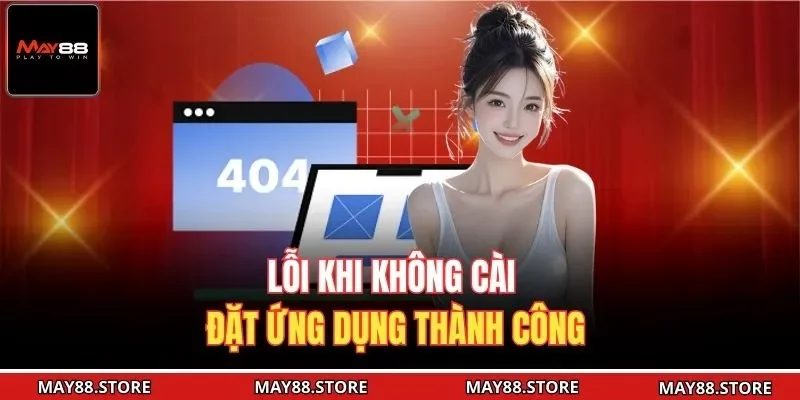 Lỗi khi không cài đặt ứng dụng thành công