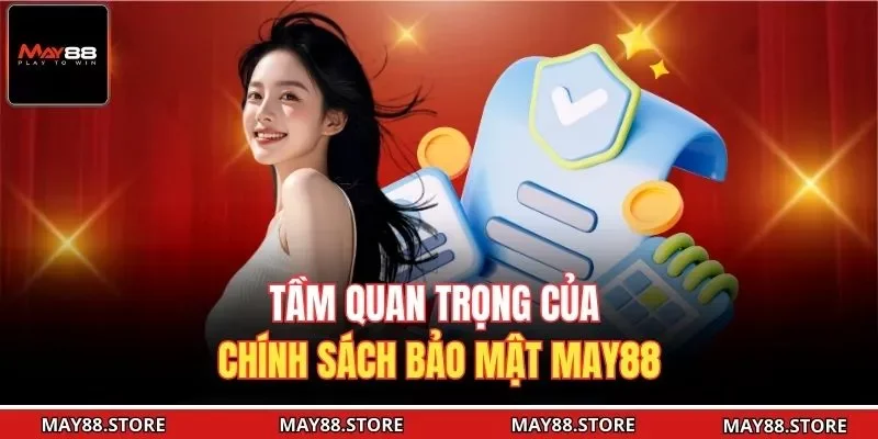 Tầm quan trọng của chính sách bảo mật May88