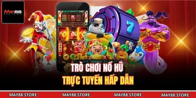 Trò chơi nổ hũ trực tuyến hấp dẫn