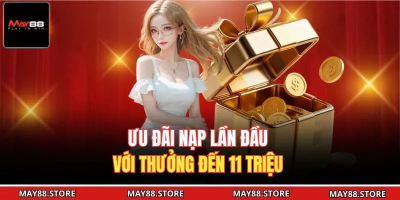 Ưu đãi nạp lần đầu với thưởng đến 11 triệu