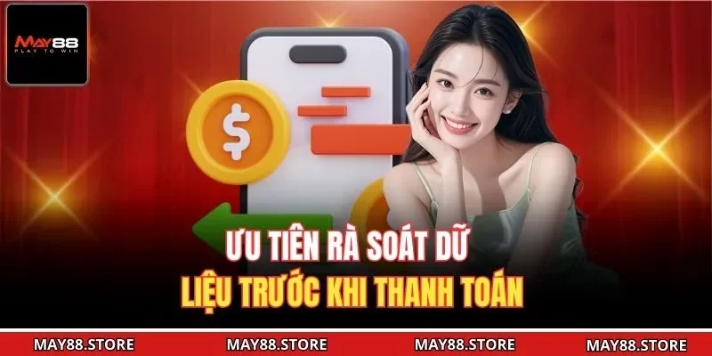 Ưu tiên rà soát dữ liệu trước khi thanh toán